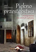 Piękno przestępstwa - Józef Wójcikiewicz