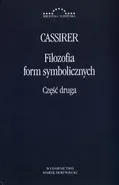 Filozofia form symbolicznych Część 2 - Ernst Cassirer