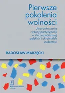 Pierwsze pokolenia wolności - Radosław Marzęcki