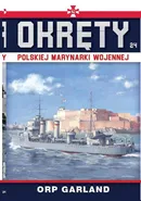 Okręty Polskiej Marynarki Wojennej Tom 24 ORP Garland - Grzegorz Nowak