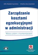 Zarządzanie kosztami egzekucyjnymi w administracji - Sputowski Arkadiusz Jerzy