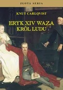 Eryk XIV Waza król ludu - Knut Carlqvist