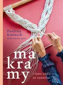 Makramy i inne cuda ze sznurka - Paulina Kmiecik