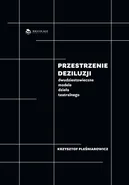 Przestrzenie deziluzji - Krzysztof Pleśniarowicz