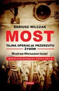 Most. Tajna operacja przerzutu Żydów - Dariusz Wilczak