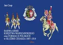 Barwa Armii Księstwa Warszawskiego oraz Formacji Polskich w Służbie Cesarza 1807 - 1814 - Outlet - Jan Czop