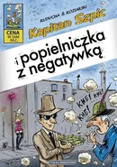 Kapitan Szpic i popielniczka z negatywką - Daniel Koziarski