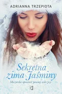 Sekretna zima Jaśminy. Mazurska opowieść pewnej wilczycy - Outlet - Adrianna Trzepiota