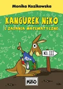 Kangurek Niko i zadania matematyczne dla klasy III - Outlet - Monika Kozikowska