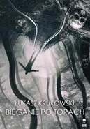 Bieganie po torach - Łukasz Krukowski