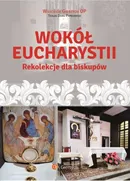 Wokół Eucharystii - Wojciech Giertych