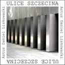 Ulice Szczecina (wydanie 2)    forma - Liskowacki Artur Daniel