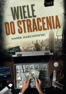 Wiele do stracenia - Marek Marcinkowski