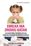 Emilka ma znowu katar Poradnik dla rodziców - Konrad Kokurewicz