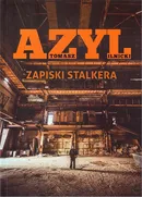 Azyl Zapiski stalkera - Tomasz Ilnicki