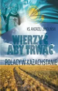 Wierzyć aby trwać - Outlet - Andrzej Zwoliński