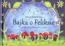 Bajka o Feliksie - Anna Siemińska