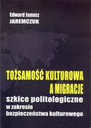 Tożsamość kulturowa a migracje - Jaremczuk Edward J.
