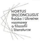 Hortus (In)Conclusus Polska i Ukraina: rozmowy o filozofii i literaturze - Outlet