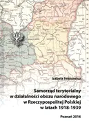 Samorząd terytorialny w działalności obozu narodowego w Rzeczypospolitej Polskiej w latach 1918 - 1939 - Izabela Iwanowicz