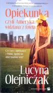 Opiekunka czyli Ameryka widziana z fotela - Lucyna Olejniczak