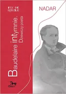 Baudelaire intymnie Dziewiczy poeta - Nadar