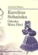 Karolina Sobańska Odeska Mata Hari - Andrzej Palacz
