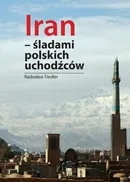 Iran Śladami polskich uchodźców - Radosław Fiedler