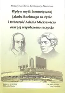Wpływ myśli hermetycznej Jacoba Boehmego na życie i twórczość Adama Mickiewicza oraz jej współczesna recepcja - Praca zbiorowa