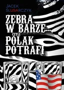 Zebra w barze czyli Polak potrafi - Jacek Ślusarczyk