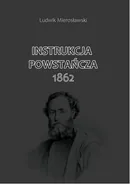 Instrukcja Powstańcza 1862 - Ludwik Mierosławski