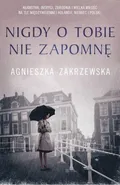 Nigdy o tobie nie zapomnę - Agnieszka Zakrzewska