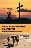 Studia nad geopolityką i biopolityką wybranych państw azjatyckich - Piotr Majewski