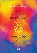 Wiara z nadzieją na miłość przez 365 dni - Jacek Pulikowski