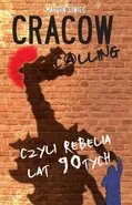 Cracow Calling czyli rebelia lat 90 - Marcin Siwiec