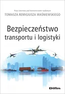 Bezpieczeństwo transportu i logistyki - Waśniewski Tomasz Remigiusz redakcja naukowy