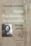 Klasyka mistrzów Maria Pawlikowska-Jasnorzewska Wybór poezji - Maria Pawlikowska-Jasnorzewska