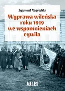 Wyprawa wileńska roku 1919 we wspomnieniach / Miles - Zygmunt Nagrodzki