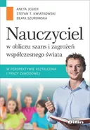 Nauczyciel w obliczu szans i zagrożeń współczesnego świata - Aneta Jegier