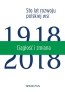 Ciągłość i zmiana Sto lat rozwoju polskiej wsi Tom 3