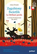 Zagubiony Świetlik Le Brillant Perdu w wersji dwujęzycznej dla dzieci - Adam Święcki