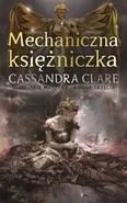 Mechaniczna księżniczka - Cassandra Clare