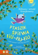 Ptaszek śpiewa fiu-fiu-fiu czyli maluszki naśladują dźwięki - Elżbieta Szwajkowska