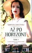 Aż po horyzont Tom 1 - Agnieszka Janiszewska