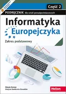 Informatyka Europejczyka Podręcznik Zakres podstawowy Część 2 - Danuta Korman