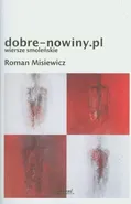 Dobre - nowiny.pl  Wiersze smoleńskie - Roman Misiewicz