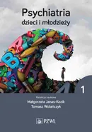 Psychiatria dzieci i młodzieży Tom 1 - Janas-Kozik Małgorzata