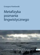 Metafizyka poznania lingwistycznego - Grzegorz Pawłowski