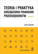 Teoria i praktyka zarządzania finansami przedsiębiorstw - Outlet - Jacek Jaworski