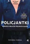 Policjantki. Kobiece oblicze polskich służb - Fijewska Marianna